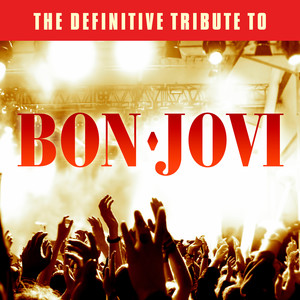 The Definitive Tribute to Bon Jovi