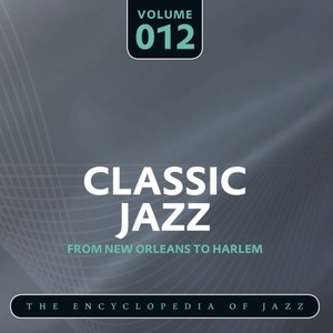 Classic Jazz - The Encyclopedia of Jazz - From New Orleans to Harlem, Vol. 12