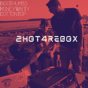 2Hot4Rebox (feat. MoneyWayTy & CottonTop) (Explicit)