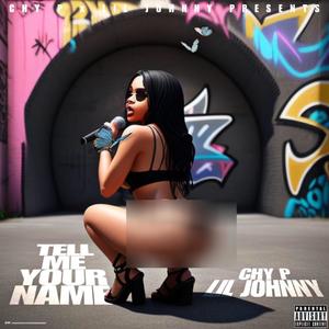 Tell Me Your Name (feat. Lil Johnny)