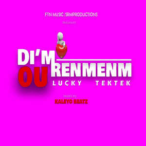 Di'm Ou Renmen'm (Explicit)