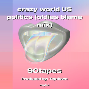 crazy world US politics (oldies blame mix) [Explicit]