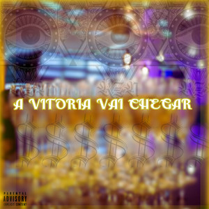 A Vitoria Vai Chegar (Explicit)