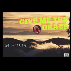 GIVE ME THE GRACE (G.T.G) [Explicit]