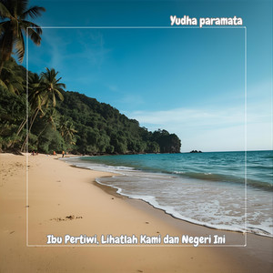 Ibu Pertiwi, Lihatlah Kami dan Negeri Ini