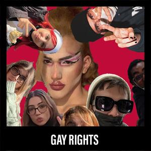 GAY RIGHTS (feat. La Tetona, Kiwi Golden, La Chupona, La Kuli Kagada, ElRaimi, La Kulona, Bertututu & La Clemen)