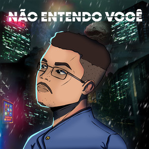 Não entendo você