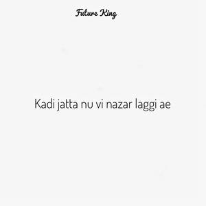 Kadi Jatta Nu Vi Nazar Laggi ae