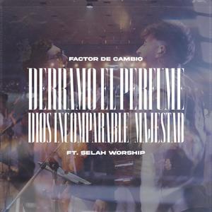 Derramo el perfume / Dios incomparable (feat. Selah Worship)