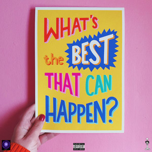 WhatsTheBestThatCanHappen? (Explicit)