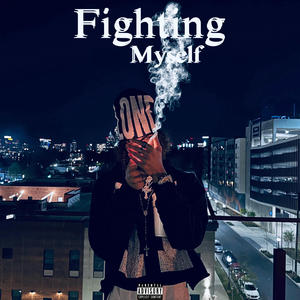 Fighting Myself (Explicit)