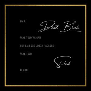 Dead Block (feat. King Shahid) (Explicit)