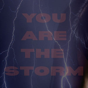 You Are the Storm