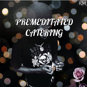 Premeditated Catering (Explicit)