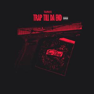 Trap Till Da End (Explicit)