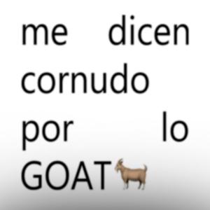 me dicen cornudo por lo GOAT (Explicit)