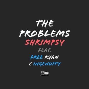 The Problems (feat. Free Ryan & C Ingenuity) [Explicit]