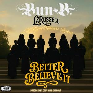 Better Believe It (feat. LaRussell & The Mighty Midnight Revival|Explicit)
