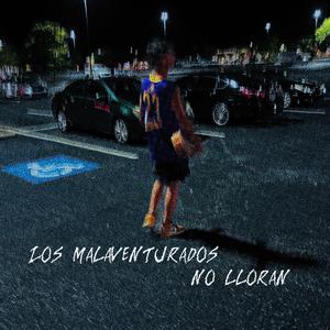 LOS MALAVENTURADOS NO LLORAN-COVER