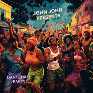 John John Presents: Dancehall Party (Explicit)