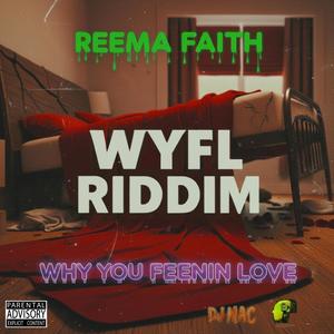 WHY YOU FEENIN LOVE (WYFL RIDDIM) (feat. Dj Mac & Crash Dummy|Explicit)