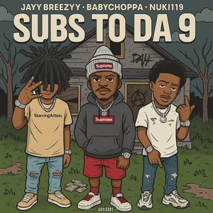 Subs To Da 9 (feat. BabyChoppa & NUKII119) (Explicit)