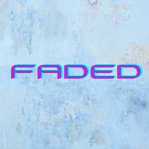 Faded (Explicit)