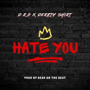 Hate You (feat. Derrty Shirt) [Explicit]