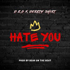Hate You (feat. Derrty Shirt) (Explicit)