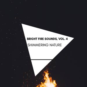 Shimmering Nature - Bright Fire Sounds, Vol. 4