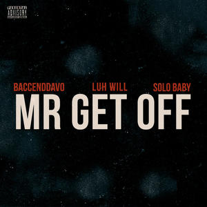Mr Get Off (feat. Luh Will) (Explicit)