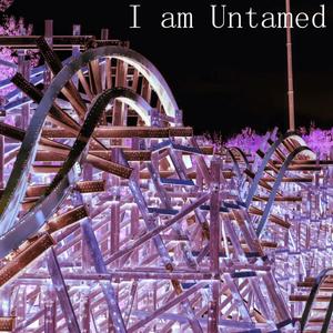 I am Untamed