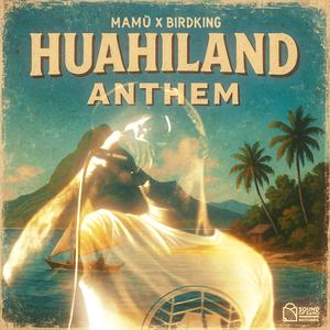 Huahiland Anthem (feat. Birdking)