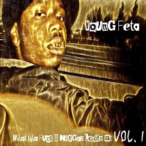 What tha **** U Niggaz Lookn At, Vol. 1 (Explicit)