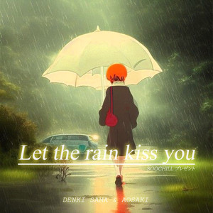 Let the rain kiss you