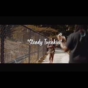 Steady Tweakin (Explicit)