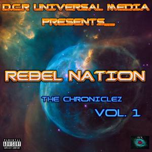 D.C.R UNIVERSAL MEDIA PRESENTS,,,,,, REBEL NATION-THE CHRONICLEZ, VOL. 1 (Explicit)