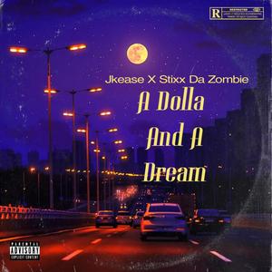 A Dolla And A Dream (feat. Stixx Da Zombie) (Explicit)