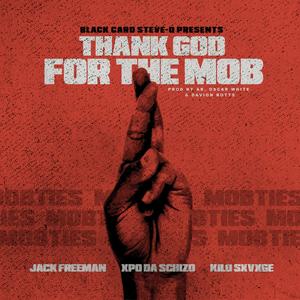 Thank God for the Mob (feat. Jack Freeman, Kilo Sxvxge & Xpo Da Schizo) [Explicit]