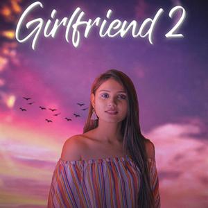 Girlfriend 2.0 (feat. Mansi Shah)