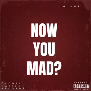 Now U Mad (Explicit)