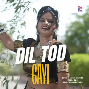 DIL TOD GAYI