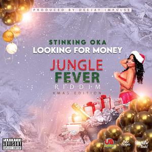 Stinking Oka, Looking For Money (Jungle Fever Riddim (Explicit)