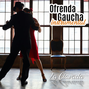 Ofrenda Gaucha: La Clavada (Instrumental)