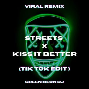 Streets x Kiss It Better (Tik Tok Sped Up Edit) (Remix)