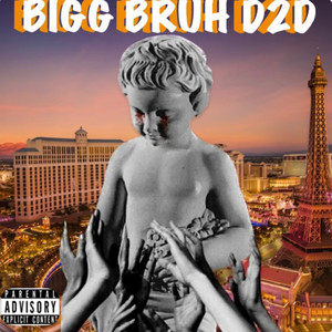 Bigg Bruh D2d (Explicit)