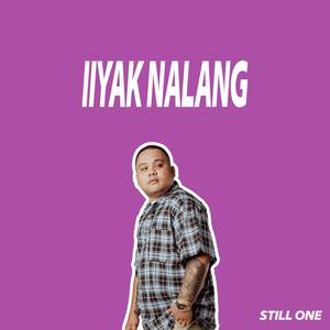 Iiyak Nalang (feat. Tyron & Dice One) [Explicit]