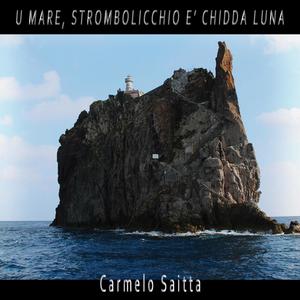 U MARE, STROMBOLICCHIO E' CHIDDA LUNA