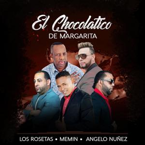 El Chocolatico de Margarita (feat. Memin el Sucesor & Angelo Nuñez)