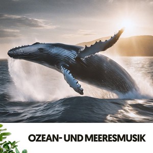 Ozean- und Meeresklänge: Lieder des tiefen Blaus